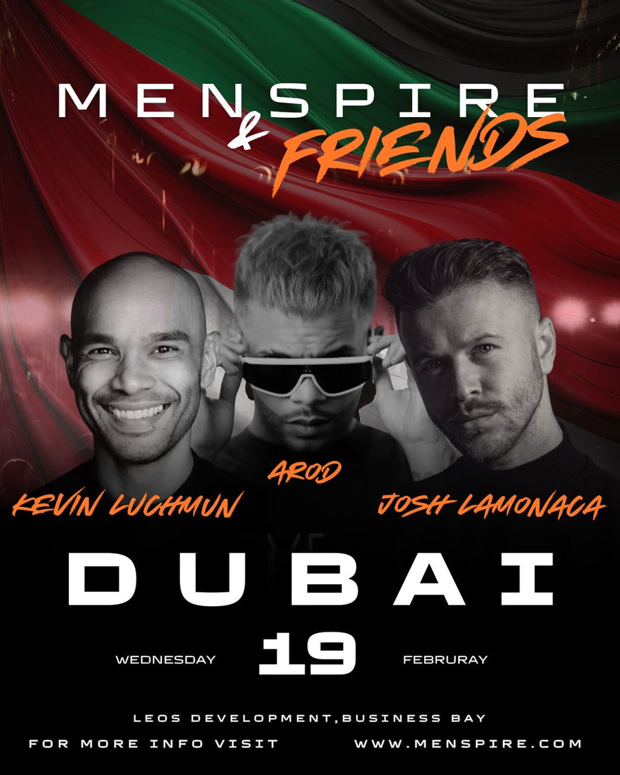 MENSPIRE X FRIENDS, Dubai, UAE, Featuring Josh Lamonaca, Arod, Kevin Luchmun